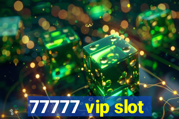 77777 vip slot