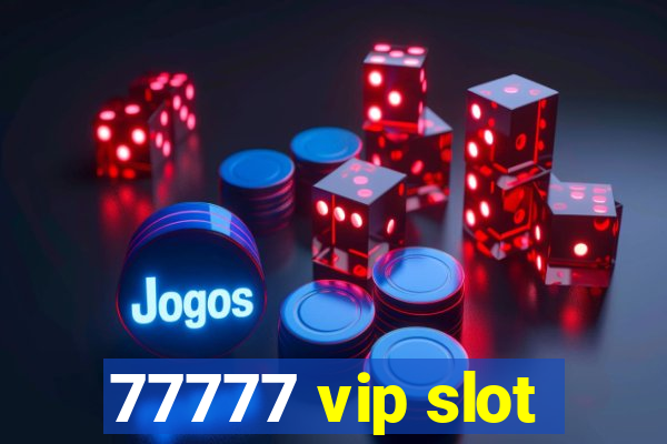 77777 vip slot