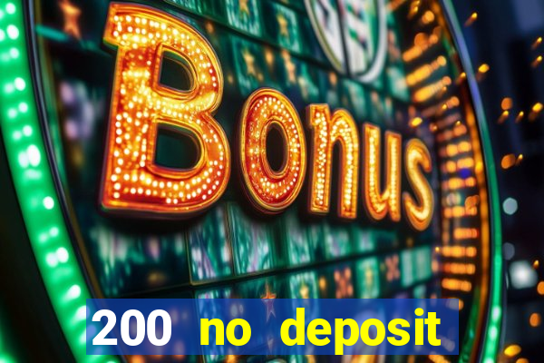 200 no deposit casino bonus