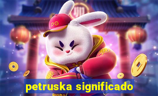 petruska significado