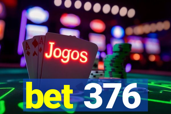 bet 376