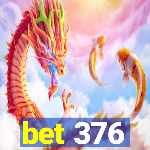 bet 376