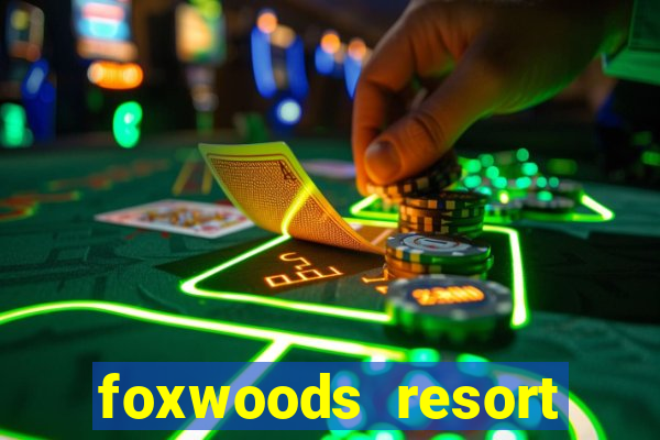 foxwoods resort casino hotel