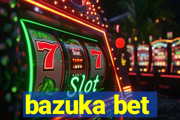 bazuka bet