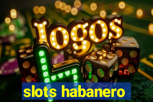 slots habanero