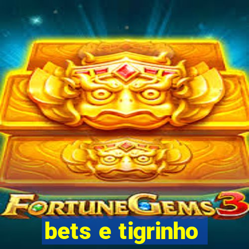 bets e tigrinho