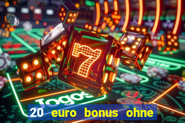 20 euro bonus ohne einzahlung casino deutschland