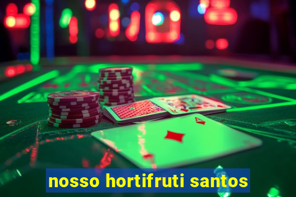 nosso hortifruti santos