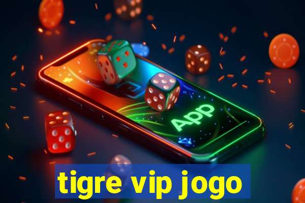 tigre vip jogo