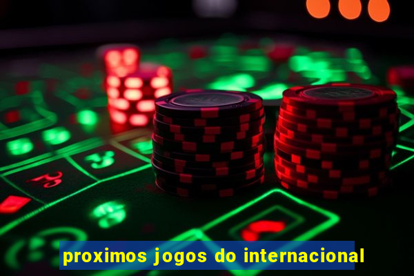 proximos jogos do internacional