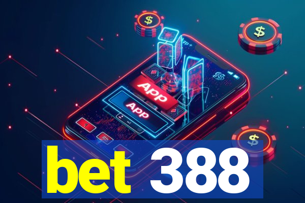 bet 388