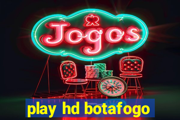 play hd botafogo