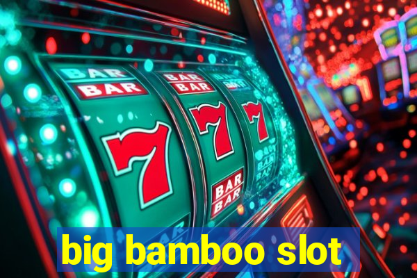 big bamboo slot