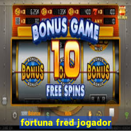 fortuna fred jogador