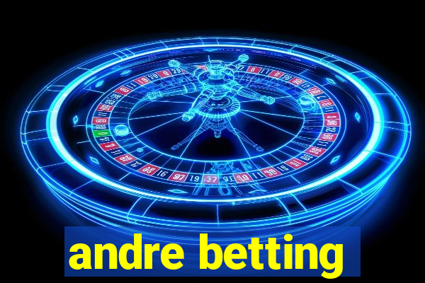 andre betting