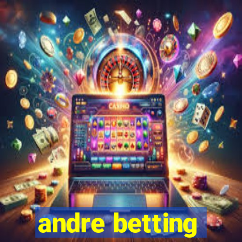 andre betting