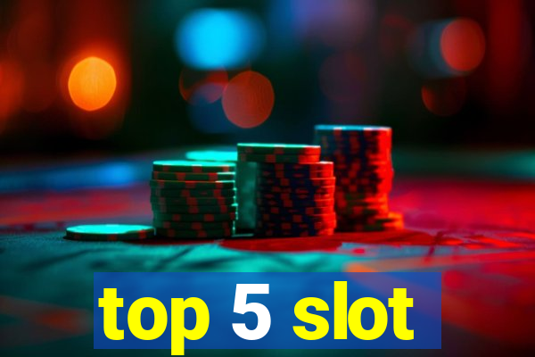 top 5 slot