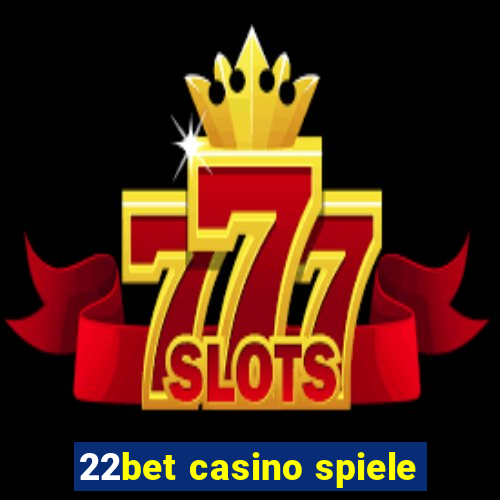 22bet casino spiele