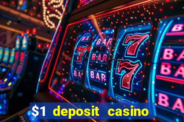 $1 deposit casino for new player