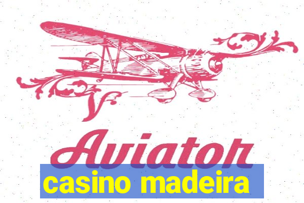 casino madeira