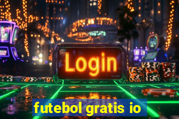 futebol gratis io