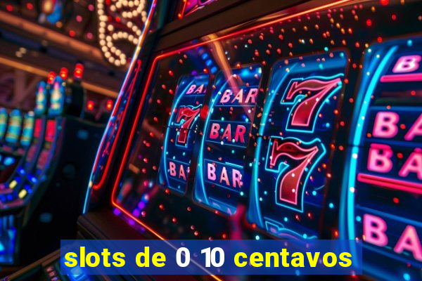 slots de 0 10 centavos