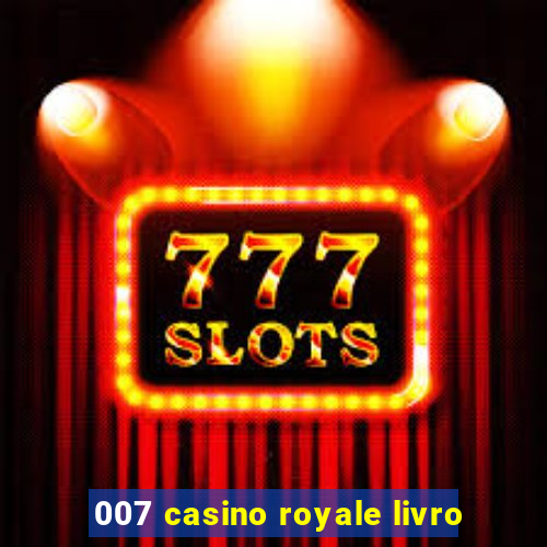 007 casino royale livro