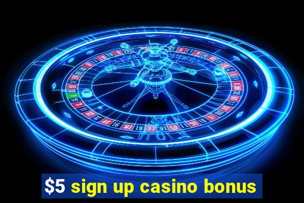 $5 sign up casino bonus