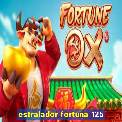 estralador fortuna 125