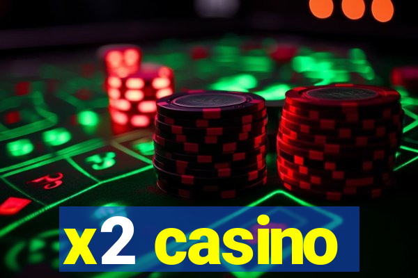 x2 casino