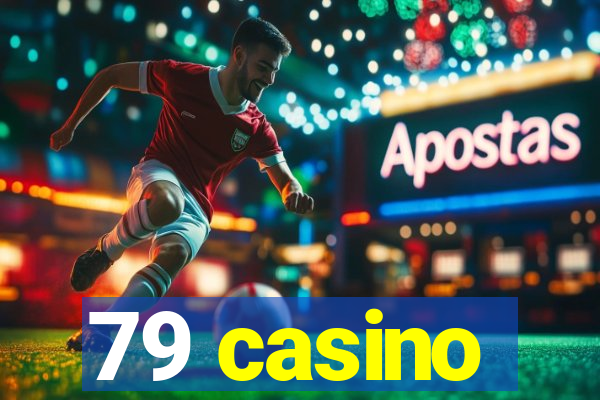 79 casino