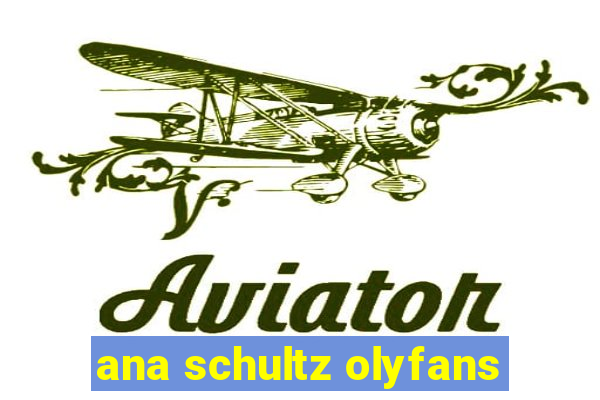 ana schultz olyfans