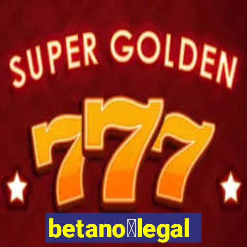 betano茅legal