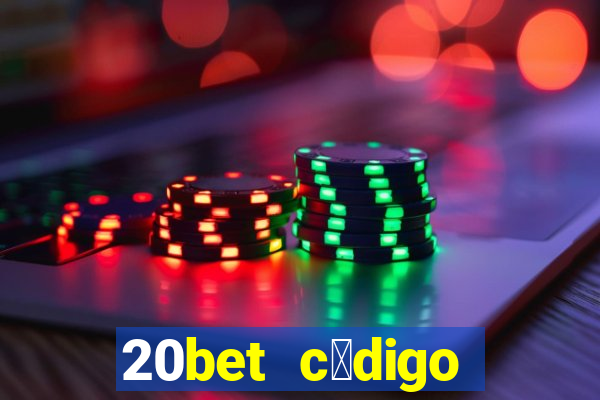 20bet c贸digo b么nus 5 reais