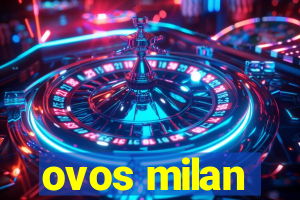 ovos milan