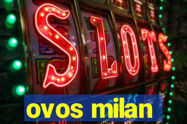 ovos milan