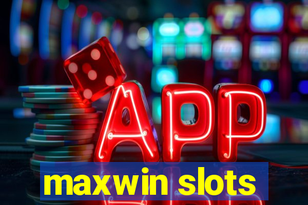 maxwin slots