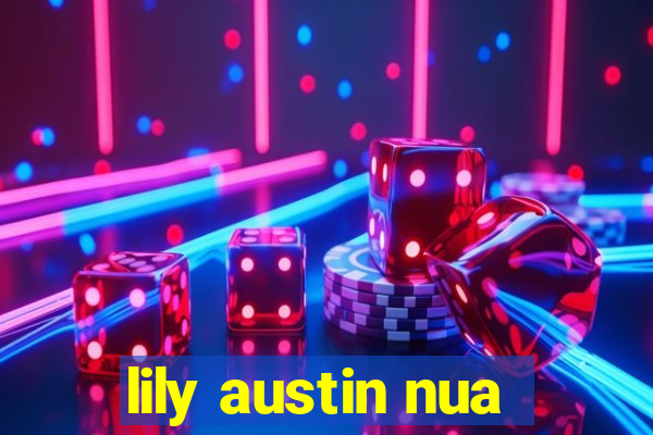 lily austin nua