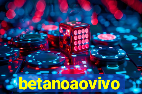 betanoaovivo