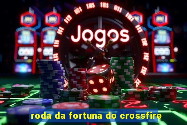 roda da fortuna do crossfire