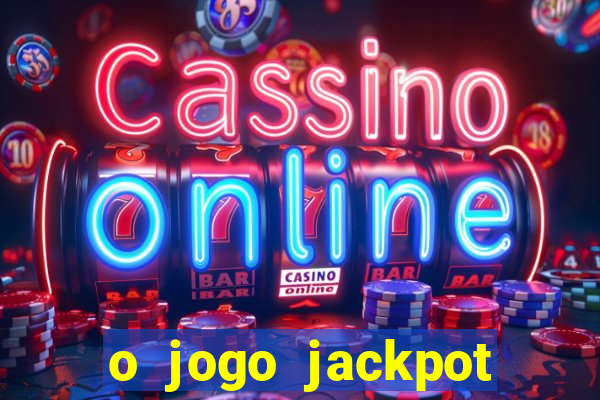 o jogo jackpot paga mesmo