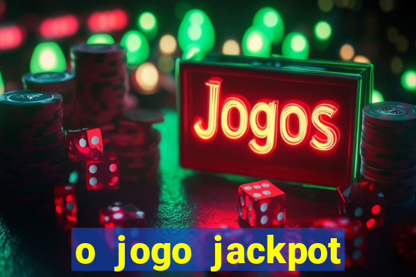 o jogo jackpot paga mesmo