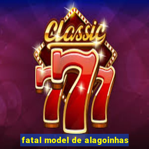 fatal model de alagoinhas