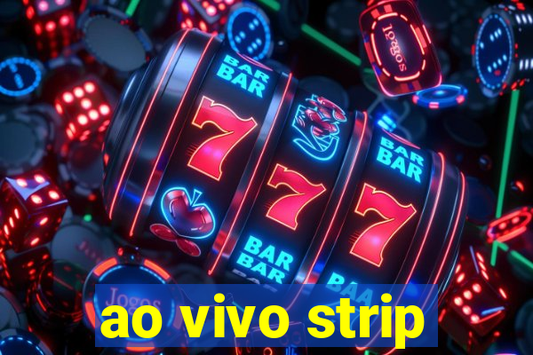 ao vivo strip