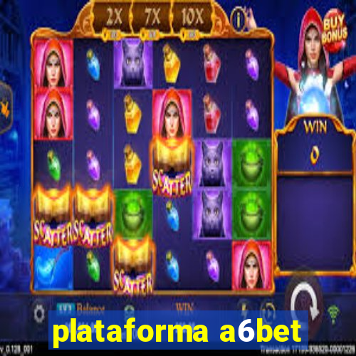 plataforma a6bet