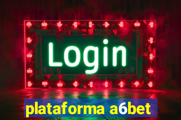 plataforma a6bet