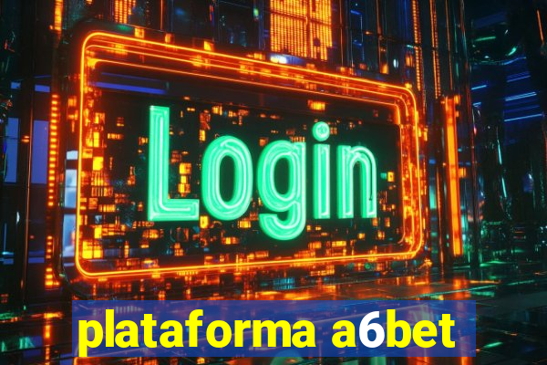 plataforma a6bet