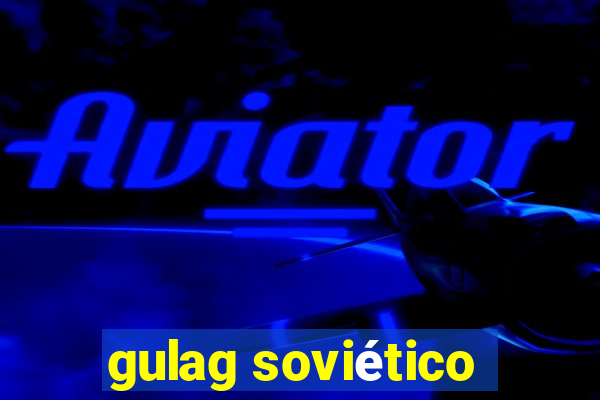 gulag soviético