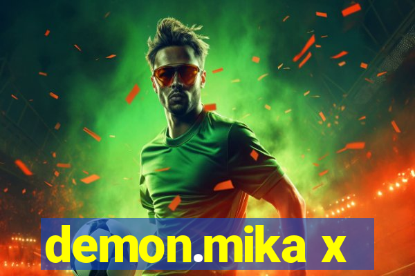 demon.mika x