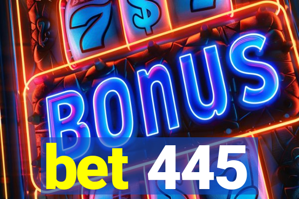 bet 445